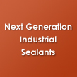 Next Generation Industrial Sealants